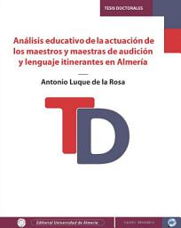 Icon image Análisis educativo de la actuación de los maestros y maestras de audición y lenguaje itinerantes en Almería