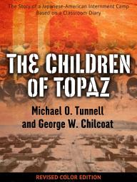 Icon image The Children of Topaz: The Story of a Japanese-American Internment Camp