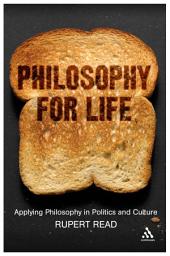 Icon image Philosophy for Life: Applying Philosophy in Politics and Culture