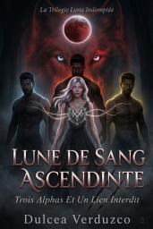 Icon image Lune De Sang Ascendante: Trois Alphas Et Un Lien Interdit