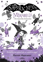 Icon image Mirabelle 5 - La Mirabelle i les mascotes de bruixa: Un llibre màgic de l'univers de la Isadora Moon!