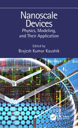 Icon image Nanoscale Devices: Physics, Modeling, and Their Application