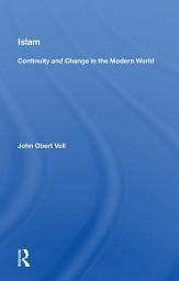 Icon image Islam: Continuity and Change in the Modern World