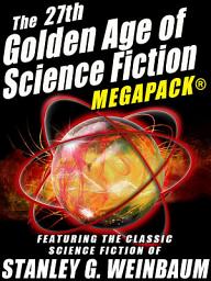 Icon image The 27th Golden Age of Science Fiction MEGAPACK®: Stanley G. Weinbaum