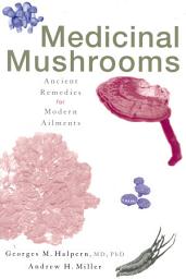 Icon image Medicinal Mushrooms: Ancient Remedies for Modern Ailments