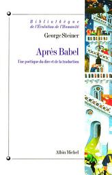 Icon image Après Babel: Une poétique du dire et de la traduction