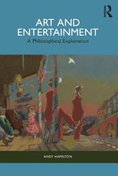 Icon image Art and Entertainment: A Philosophical Exploration
