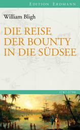 Icon image Die Reise der Bounty in die Südsee: 1787 - 1792