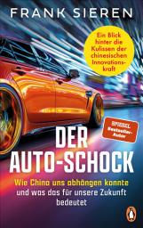Icon image Der Auto-Schock: Wie China uns abhängen konnte und was das für unsere Zukunft bedeutet - Ein Blick hinter die Kulissen der chinesischen Innovationskraft