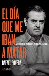 Icon image El día que me iban a matar: Hacer preguntas incómodas te puede llevar a la tumba