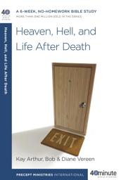 Icon image Heaven, Hell, and Life After Death: A 6-Week, No-Homework Bible Study