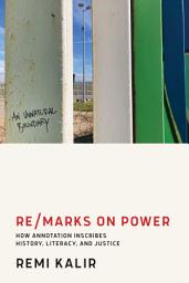 Icon image Re/Marks on Power: How Annotation Inscribes History, Literacy, and Justice