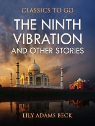 Icon image The Ninth Vibration and Other Stories: Restored Classics to Go Edition