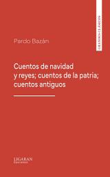 Icon image Cuentos de navidad y reyes; cuentos de la patria; cuentos antiguos
