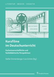 Icon image Kurzfilme im Deutschunterricht: Fachwissenschaftliche und fachdidaktische Perspektiven