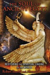 Icon image The Soul of Ancient Egypt: Restoring the Spiritual Engine of the World