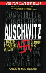 Icon image Auschwitz: A Doctor's Eyewitness Account