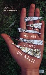 Icon image Ich war der Lärm, ich war die Kälte: Vom internationalen literaturfestival berlin ausgezeichnet als Außergewöhnliches Buch 2024