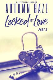 Icon image Locked by Love - Part 3