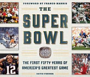 Icon image The Super Bowl: The First Fifty Years of America's Greatest Game