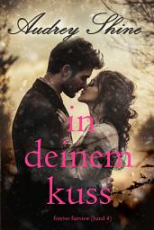 Icon image In deinem Kuss (Forever Fairview – Band 4)