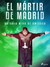 Icon image El mártir de Madrid