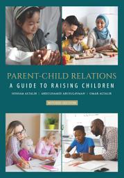 Icon image Parent-Child Relations: A Guide to Raising Children (Revised Edition)