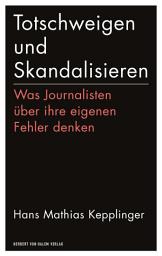 Icon image Totschweigen und Skandalisieren: Was Journalisten über ihre eigenen Fehler denken