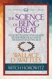 Icon image The Science of Being Great (Condensed Classics): "The Secret to Living Your Greatest Life Now From the Author of The Science of Getting Rich