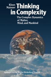 Icon image Thinking in Complexity: The Complex Dynamics of Matter, Mind, and Mankind