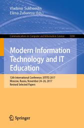 Icon image Modern Information Technology and IT Education: 12th International Conference, SITITO 2017, Moscow, Russia, November 24–26, 2017, Revised Selected Papers