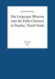 Icon image Die Leipziger Mission und die Dalit-Christen in Pandur, Tamil Nadu