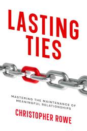 Icon image Lasting Ties: Mastering the Maintenance of Meaningful Relationships