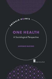 Icon image One Health: A Sociological Perspective