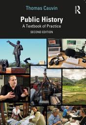 Icon image Public History: A Textbook of Practice, Edition 2