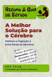 Icon image Resumo & Guia De Estudo – A Melhor Solução Para O Cérebro: Melhore A Cognição E Evite Perda De Memória