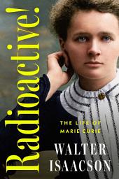 Icon image Radioactive!: The Life of Marie Curie