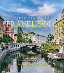 Icon image Fifty Places to Travel Solo: Travel Experts Share the World's Greatest Solo Destinations