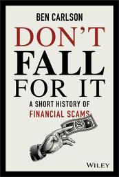 Icon image Don't Fall For It: A Short History of Financial Scams
