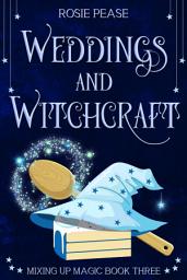 Icon image Weddings and Witchcraft: A Sweet Paranormal Witch Cozy Mystery