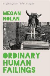Icon image Ordinary Human Failings: A Novel
