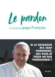 Icon image Le pardon à l'école du pape François