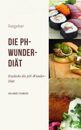 Icon image Die pH-Wunder-Diät: Entdecke die pH-Wunder-Diät