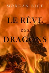 Icon image Le Rêve des Dragons (Le Temps des Sorciers — Tome Huit)