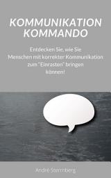 Icon image Kommunikation Kommando: Entdecken Sie, wie Sie Menschen mit korrekter Kommunikation zum "Einrasten" bringen können!