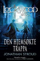 Icon image Lockwood & co 1 - Den hjemsøkte trappa