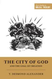 Icon image The City of God and the Goal of Creation