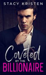 Icon image Coveted by the Billionaire: Coveted Book 1