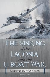 Icon image The Sinking of the Laconia and the U-Boat War: Disaster in the Mid-Atlantic