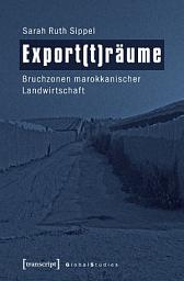 Icon image Export(t)räume: Bruchzonen marokkanischer Landwirtschaft